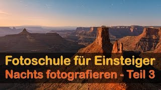 Fotoschule für Einsteiger  Teil 11  Nachtfotografie in Utah  720p  Nikon D800E 281424mm [upl. by Ennairrek]