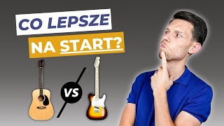 Gitara Akustyczna czy Elektryczna – Jaką Gitarę KUPIĆ na Początek  Pierwsza Gitara [upl. by Amolap]