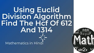 Using Euclid Division Algorithm Find The Hcf Of 612 And 1314 [upl. by Cavanaugh980]