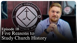 Episode 10 Why Christians Should Study Church History [upl. by Ehr]