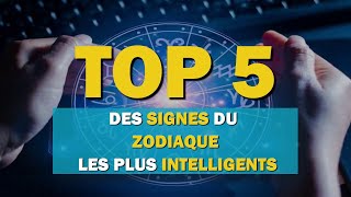 Top 5 des signes du zodiaque les plus intelligents [upl. by Atinad]