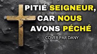 Psaume 50  Pitié Seigneur car nous avons péché   Par Dany [upl. by Adnaval809]