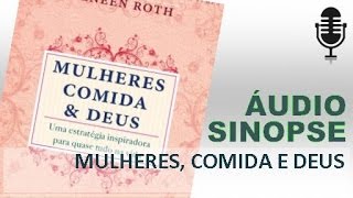 Mulheres Comida E Deus  Geneen Roth  Áudio Sinopse [upl. by Orvil]