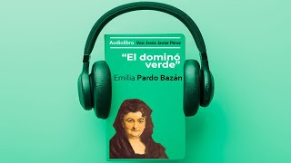 quotEl dominó verdequot de Emilia Pardo Bazán [upl. by Sualokin]