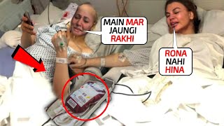 Hey Bhagwan 😭 Hina Khan broke down badly when Rakhi Sawant came to donate her blood platelets [upl. by Notsirt]