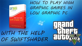 How to play high graphic games in low graphic PC with the help of Swiftshader [upl. by Laura345]