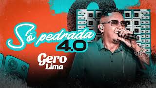 Gero Lima  Só pedrada 40 [upl. by Nett365]