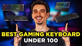 Best Gaming Keyboard Under 100 Choose Wisely 2024 [upl. by Eeneg395]