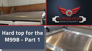 Building a custom made hardtop the M998  Part 1 gutters amp braces for HMMWV Hummer H1  or Humvee [upl. by Ender809]