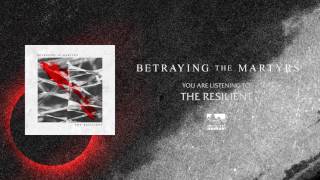 BETRAYING THE MARTYRS  The Resilient [upl. by Mitzl]