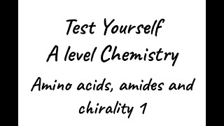 Test Yourself A level Chemistry  Amino Acids Amides and Chirality 1 [upl. by Feeley]