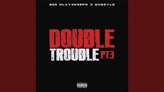 Double Trouble PT3 [upl. by Iphigenia]