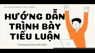 HƯỚNG DẪN TRÌNH BÀY TIỂU LUẬN  ĐỒ ÁN 2022 CHO SINH VIÊN [upl. by Demb]