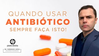 Quando usar Antibiótico SEMPRE faça isto [upl. by Leryt490]