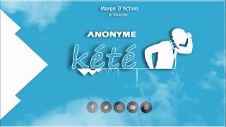 Anonyme  Kete Lyrics  Marge DAc Music 2018 Prod by Momo Wang [upl. by Galvin]