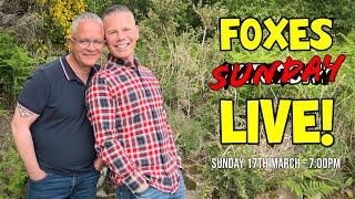 FOXES SUNDAY LIVE  17th March from 700PM GMT [upl. by Zolnay]