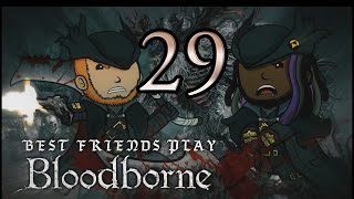 Best Friends Play Bloodborne Part 29 [upl. by Ornie]