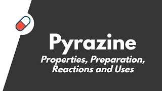 Pyrazine  Properties Preparation Reactions Uses [upl. by Edelstein]