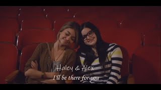 Haley amp Alex Ill be there for you [upl. by Akcemat]