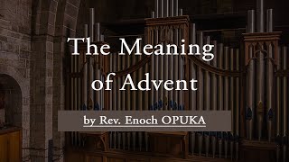 The Meaning of Advent by Rev Enoch OPUKA  2nd December 2024 [upl. by Nanoc]