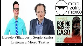 El MicroTeatro es una Porquería En la Opinión de Horacio Villalobos y Sergio Zurita [upl. by Aisenet]