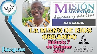 Misionero Adventista Sábado 7 DE OCTUBRE DE 2023 LA MANO DE DIOS OBRANDO JACQUES [upl. by Ibbie420]