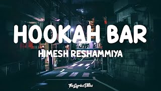 Hookah Bar Lyrics  Himesh Reshammiya  Lofi Song  Khiladi 786 [upl. by Nuhsal814]