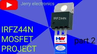 IRFZ44N MOSFET PROJECT PART 2👍👍👍 [upl. by Patt]