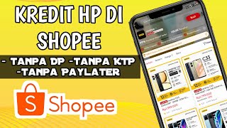 Berhasil 🔥 Kredit hp di shopee tanpa DP tanpa paylater langsung kirim [upl. by Efrem]