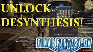 FFXIV Desynthesis UNLOCK Guide  Beginners Crafting Final Fantasy XIV [upl. by Erehs101]