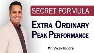 Secret Formula for Extra Ordinary Peak Performance by Mr Vivek Bindra Best Motivational Speaker [upl. by Nnaitsirhc]