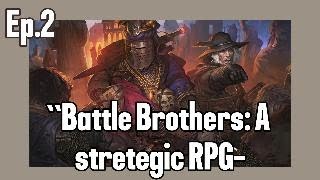 Battle Brothers LetsPlay Ep2 A Mercenary’s Journey continues [upl. by Dahsraf]