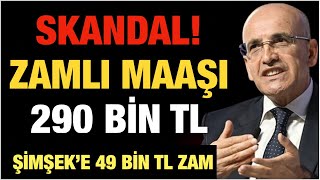 ŞİMŞEKE SKANDAL MAAŞ ARTIŞIAYDA 290 BİN TL ALACAK [upl. by Drarrej]