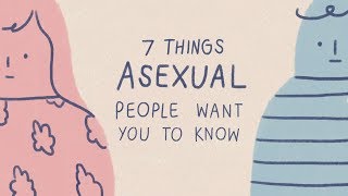 7 Things Asexual People Want You To Know [upl. by Ilojne]