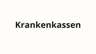 How to pronounce Krankenkassen [upl. by Anigger192]