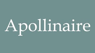 How to Pronounce Apollinaire Correctly in French [upl. by Rolph381]