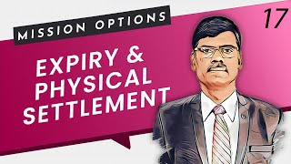 Expiry amp Physical Settlement Explained  Mission Options E17 [upl. by Gault]