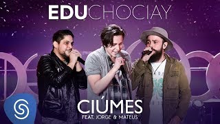 Edu Chociay  Ciúmes feat Jorge amp Mateus DVD Chociay Vídeo Oficial [upl. by Zedecrem]