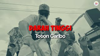 Lirik DARAH TINGGI  Toton Caribo [upl. by Rfinnej577]