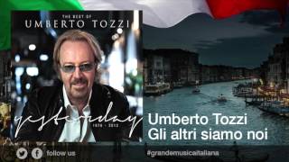 Umberto Tozzi  Gli altri siamo noi [upl. by Ecinaej]