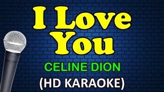 I LOVE YOU  Celine Dion HD Karaoke [upl. by Ahseinaj]