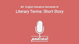 BA English literature SemesterIII Literary Terms Short Story Podcast [upl. by Graubert]