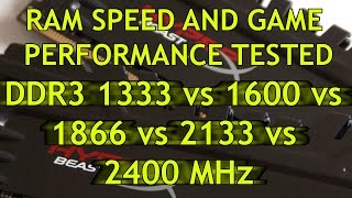 RAM speed and game performance  DDR3 2400 vs 2133 vs 1866 vs 1600 vs 1333 MHz [upl. by Eiramaneet10]