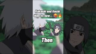 Kakashi and Itachi then vs now… 🥵🔥 [upl. by Brynna36]