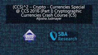 CCS 2016 Tutorial  Cryptographic Currencies Crash Course C5 [upl. by Enyleuqcaj]