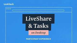 Desktop Participant Onboarding for LiveShare Tasks and SelfTest Sessions with Lookback [upl. by Tyrus]