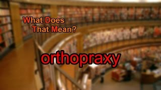 What does orthopraxy mean [upl. by Yvi]