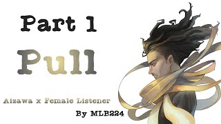 Pull  Aizawa x Female Listener COMPLETE part 1  Fanfiction [upl. by Laerdna]