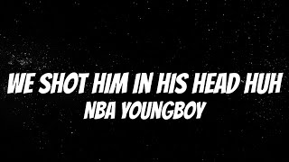 NBA YoungBoy  We Shot Him In His Head Huh Lyrics New Song [upl. by Meensat851]