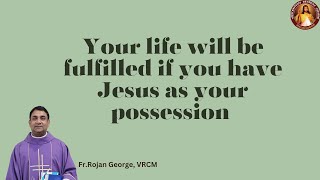 Your life will be fulfilled if you have Jesus as your possession  Fr Rojan George  VRCM Australia [upl. by Aneleiram285]